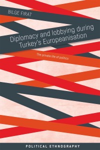 Omslagafbeelding: Diplomacy and lobbying during Turkey’s Europeanisation 1st edition 9781526133625