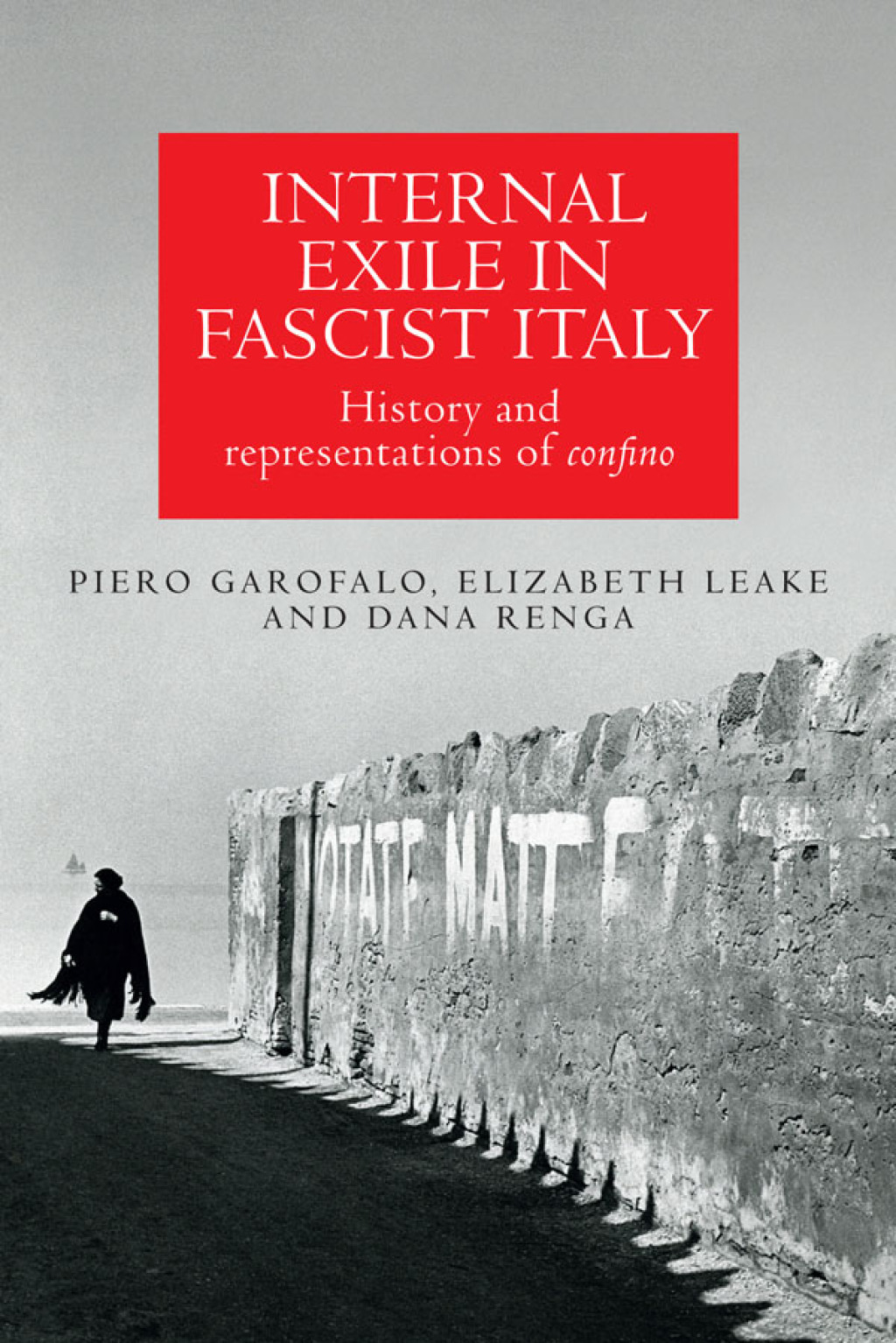 Internal exile in Fascist Italy History and representations of confino 1st Edition
