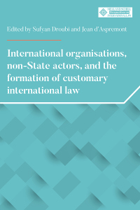 Omslagafbeelding: International organisations, non-State actors, and the formation of customary international law 1st edition 9781526134158