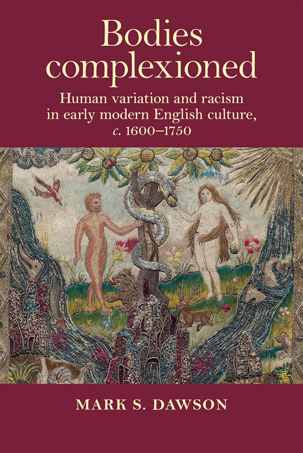 Bodies complexioned Human variation and racism in early modern English culture, c. 1600–1750 1st Edition