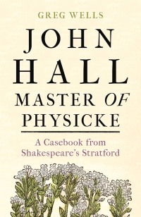 Imagen de portada: John Hall, Master of Physicke 1st edition 9781526134530