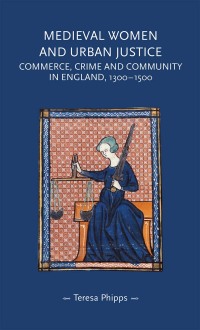 Cover image: Medieval women and urban justice 1st edition 9781526134592