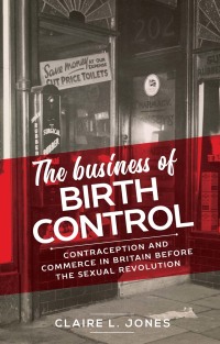 Cover image: The business of birth control 1st edition 9781526136282