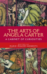Titelbild: The arts of Angela Carter 1st edition 9781526136770
