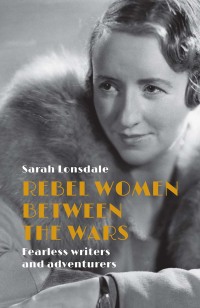 Cover image: Rebel women between the wars 9781526137111