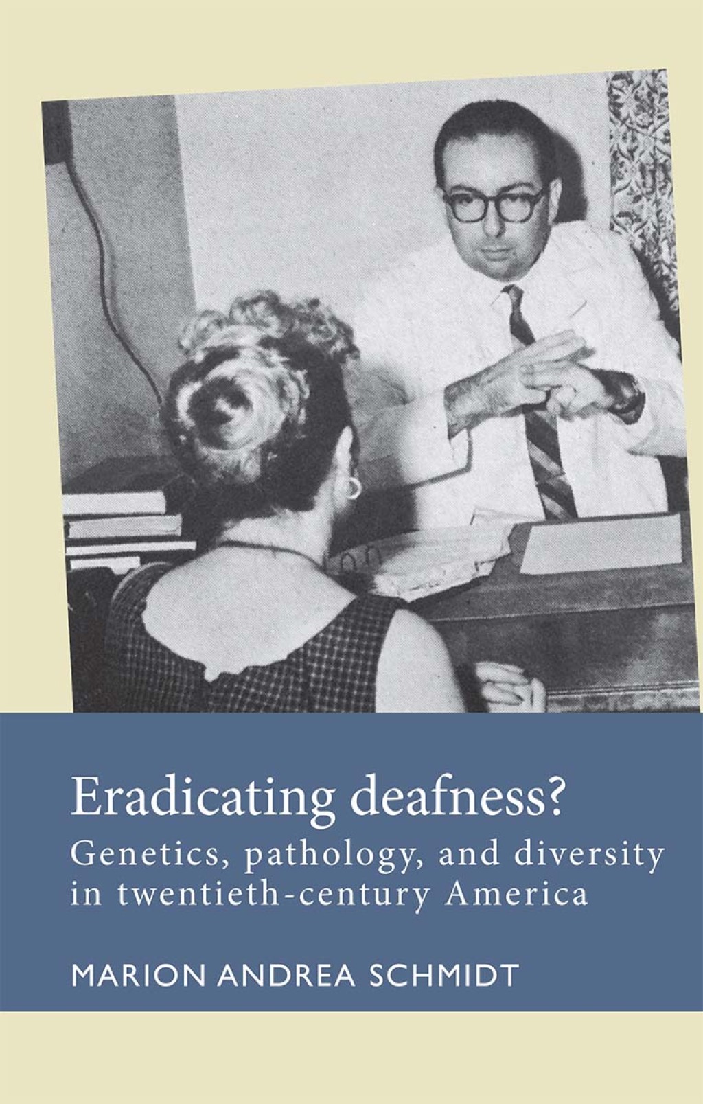 Eradicating deafness? Genetics, pathology, and diversity in twentieth-century America 1st Edition