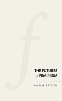 Cover image: The futures of feminism 9781526153753