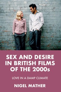 Cover image: Sex and desire in British films of the 2000s 9781526139238