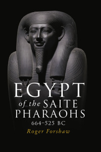 صورة الغلاف: Egypt of the Saite pharaohs, 664–525 BC 1st edition 9781526140142