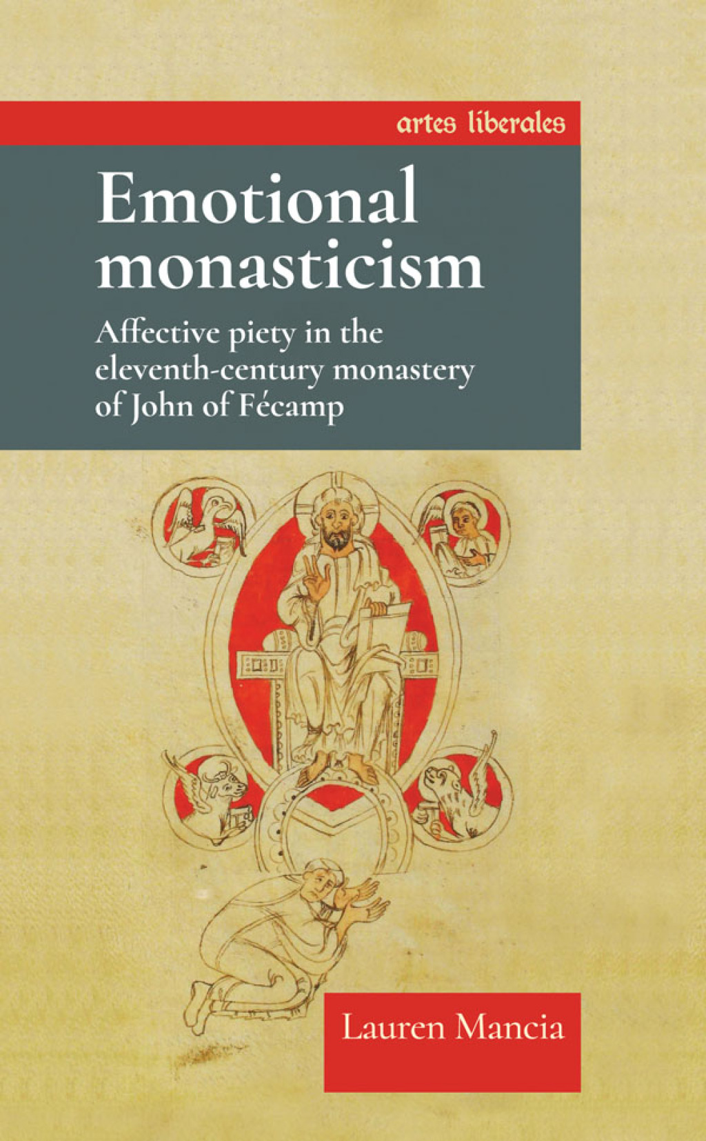 Emotional monasticism Affective piety in the eleventh-century monastery of John of Fécamp 1st Edition