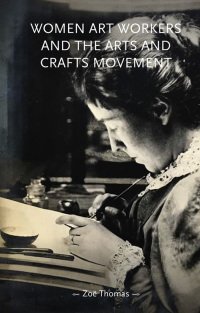 Imagen de portada: Women art workers and the Arts and Crafts movement 1st edition 9781526140432