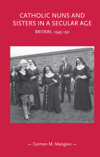 Imagen de portada: Catholic nuns and sisters in a secular age 1st edition 9781526140463
