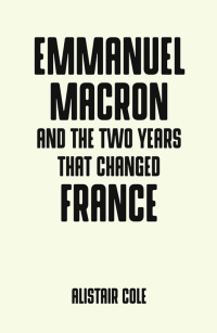 Cover image: Emmanuel Macron and the two years that changed France 1st edition 9781526140494