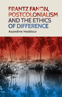 Immagine di copertina: Frantz Fanon, postcolonialism and the ethics of difference 1st edition 9780719075230