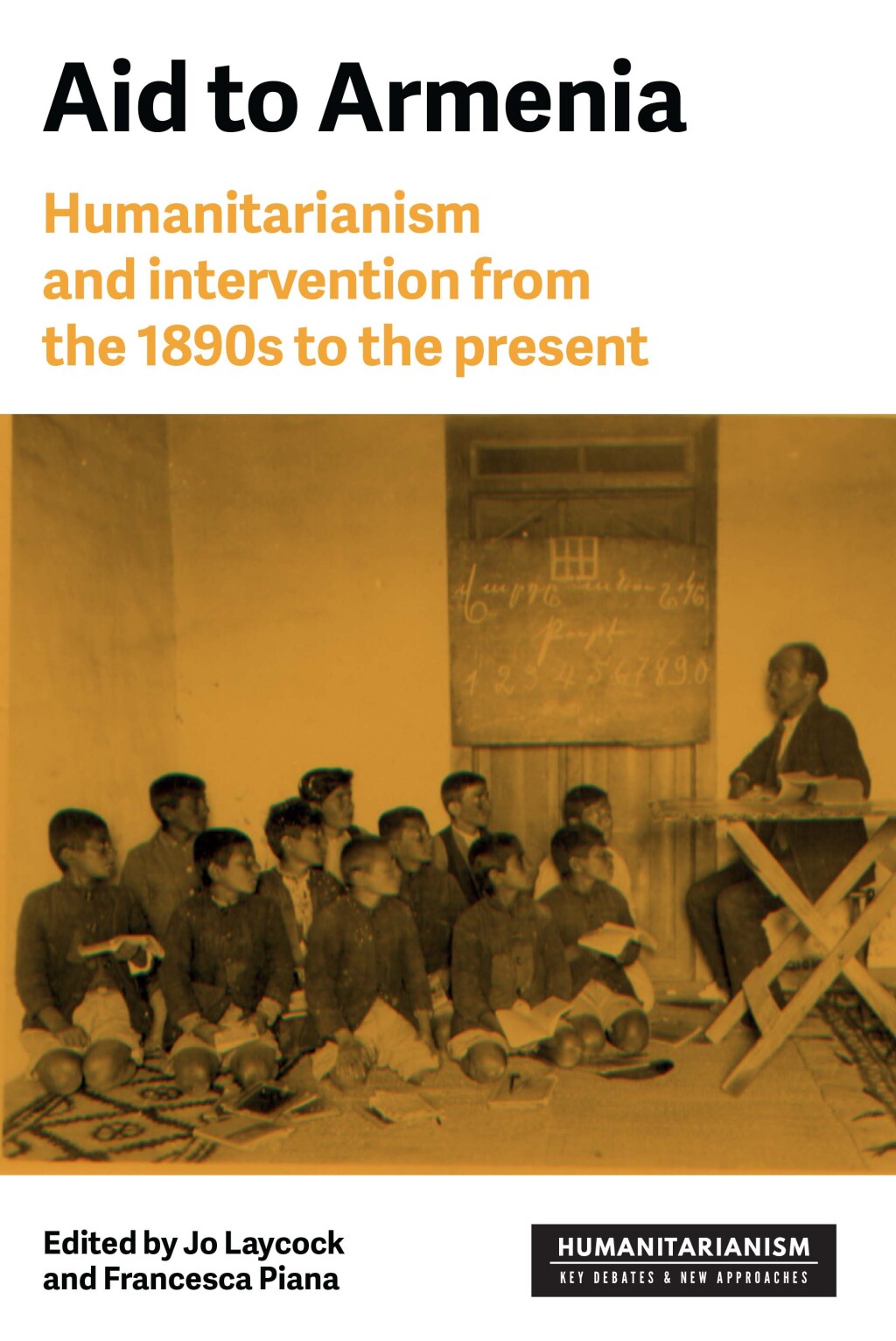 Aid to Armenia Humanitarianism and intervention from the 1890s to the present 1st Edition