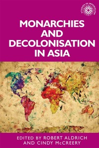 Cover image: Monarchies and decolonisation in Asia 1st edition 9781526142696