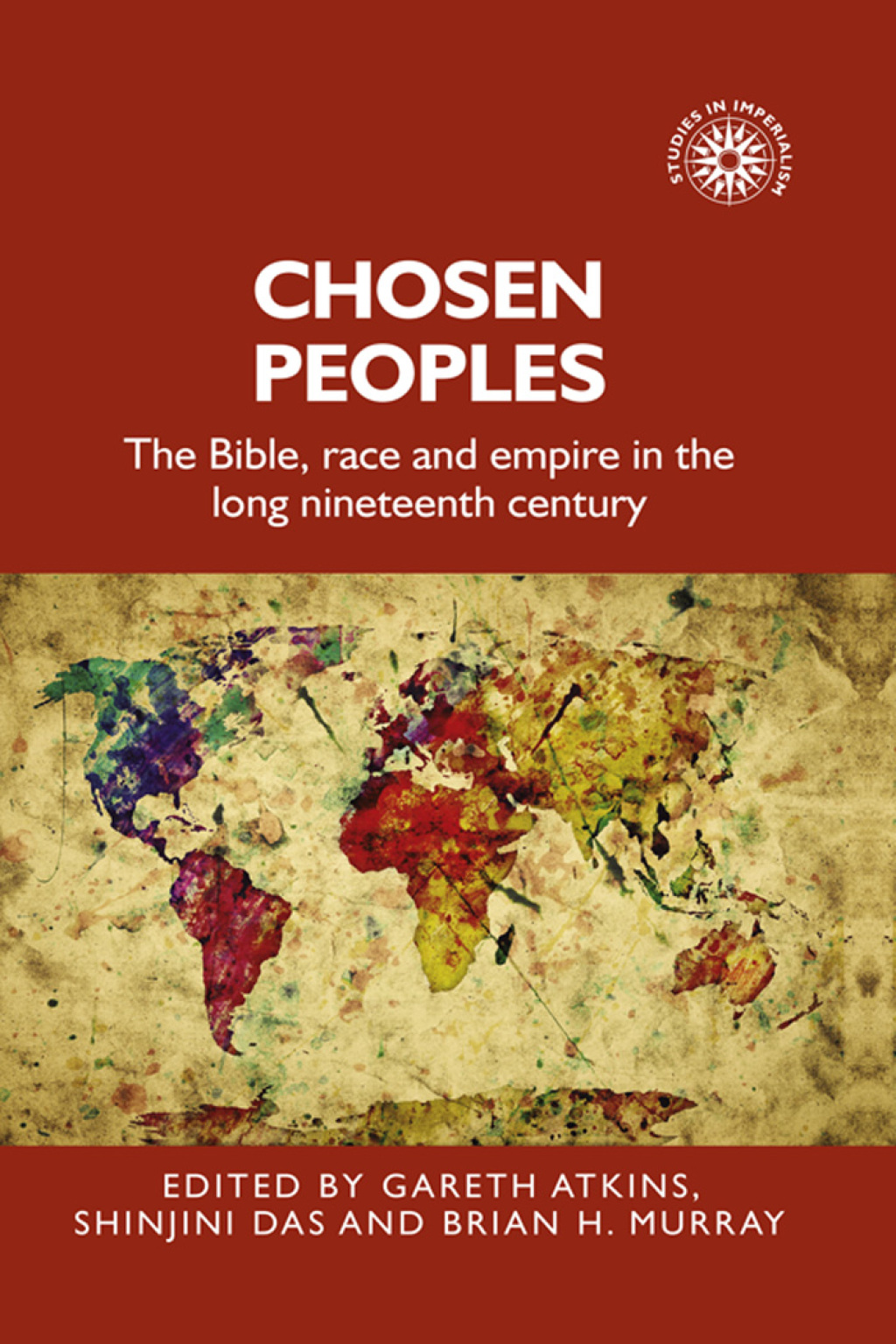 Chosen peoples The Bible, race and empire in the long nineteenth century 1st Edition