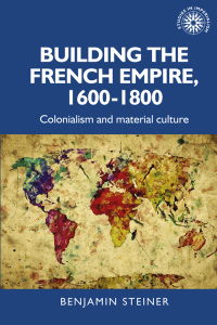 صورة الغلاف: Building the French empire, 1600–1800 1st edition 9781526143235