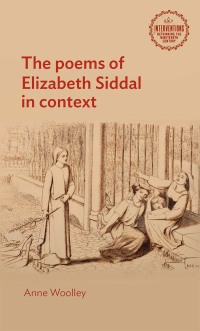 Omslagafbeelding: The poems of Elizabeth Siddal in context 9781526143846