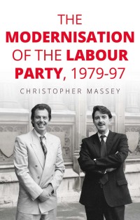 Cover image: The modernisation of the Labour Party, 1979–97 1st edition 9781526144423