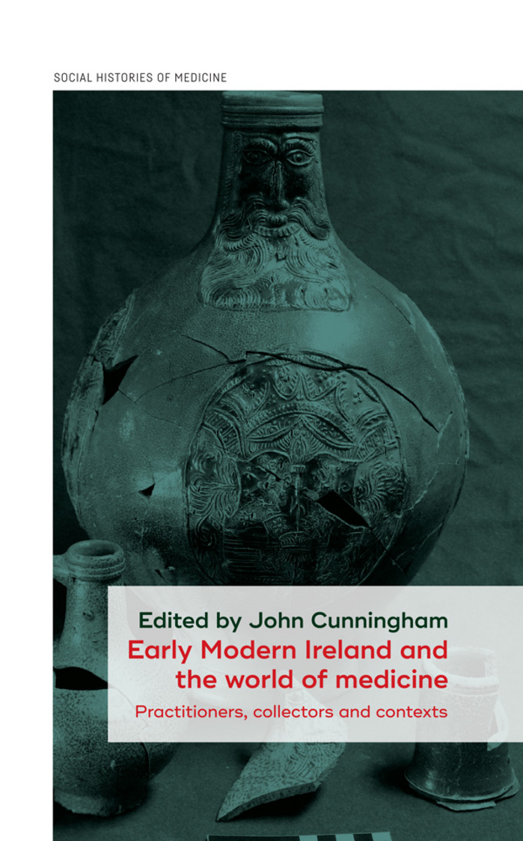 Early Modern Ireland and the world of medicine Practitioners, collectors and contexts 1st Edition