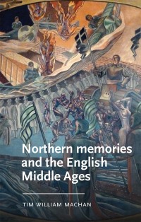 Cover image: Northern memories and the English Middle Ages 1st edition 9781526145352