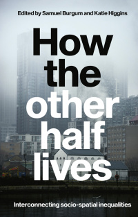 Cover image: How the other half lives 9781526146557
