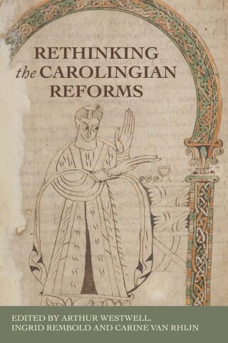 Cover image: Rethinking the Carolingian reforms 9781526149558