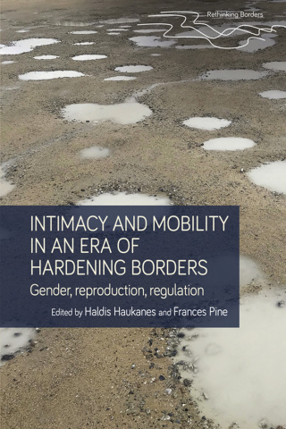 Imagen de portada: Intimacy and mobility in an era of hardening borders 9781526150219