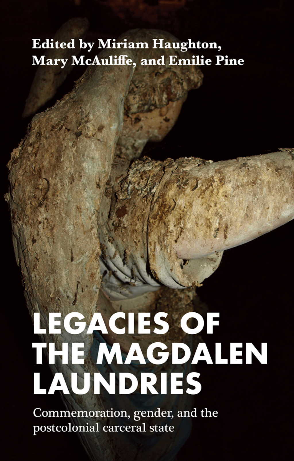 Legacies of the Magdalen Laundries Commemoration, gender, and the postcolonial carceral state
