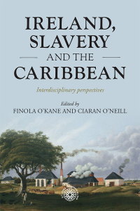 Cover image: Ireland, slavery and the Caribbean 9781526150998