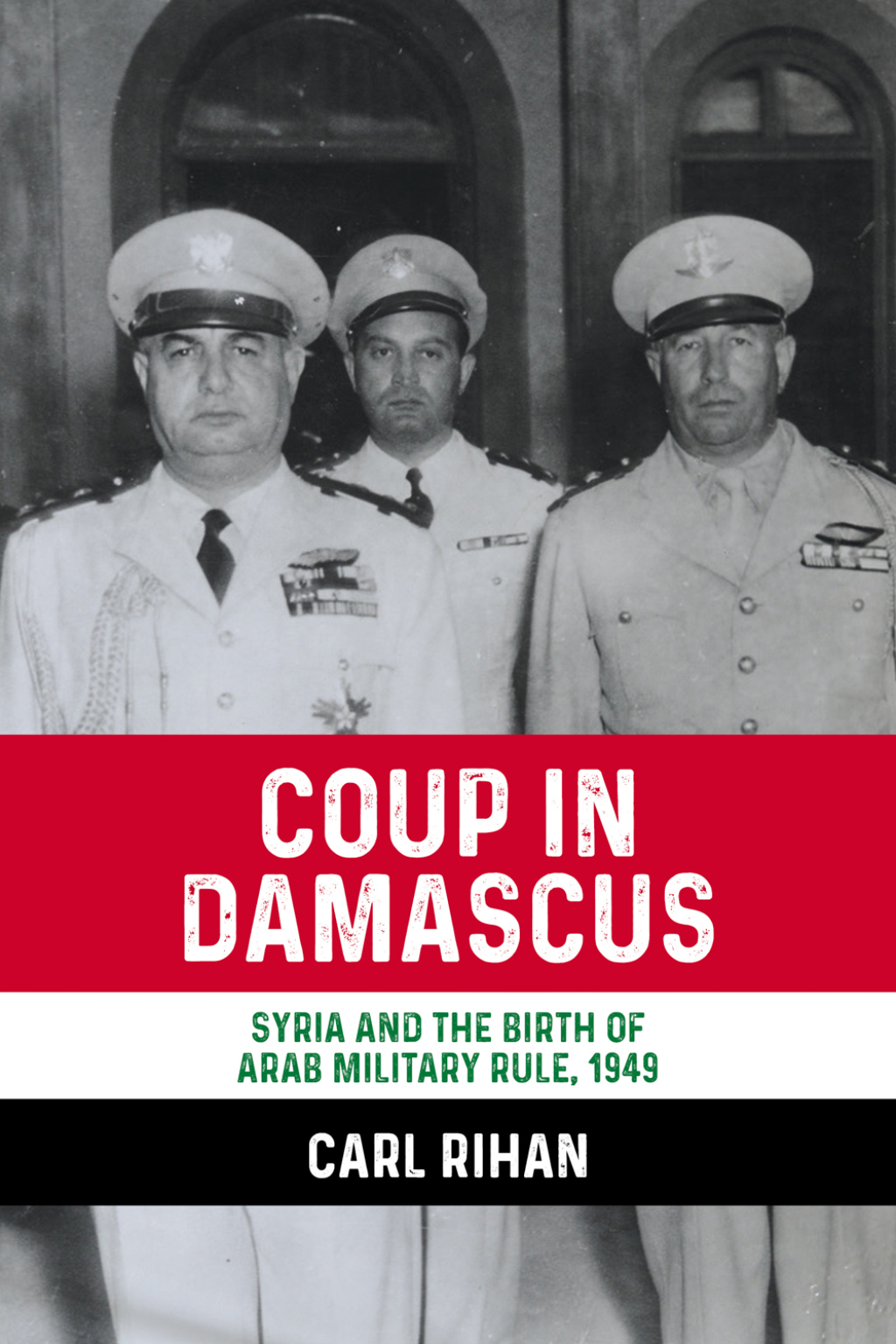 Coup in Damascus Syria and the birth of Arab military rule, 1949