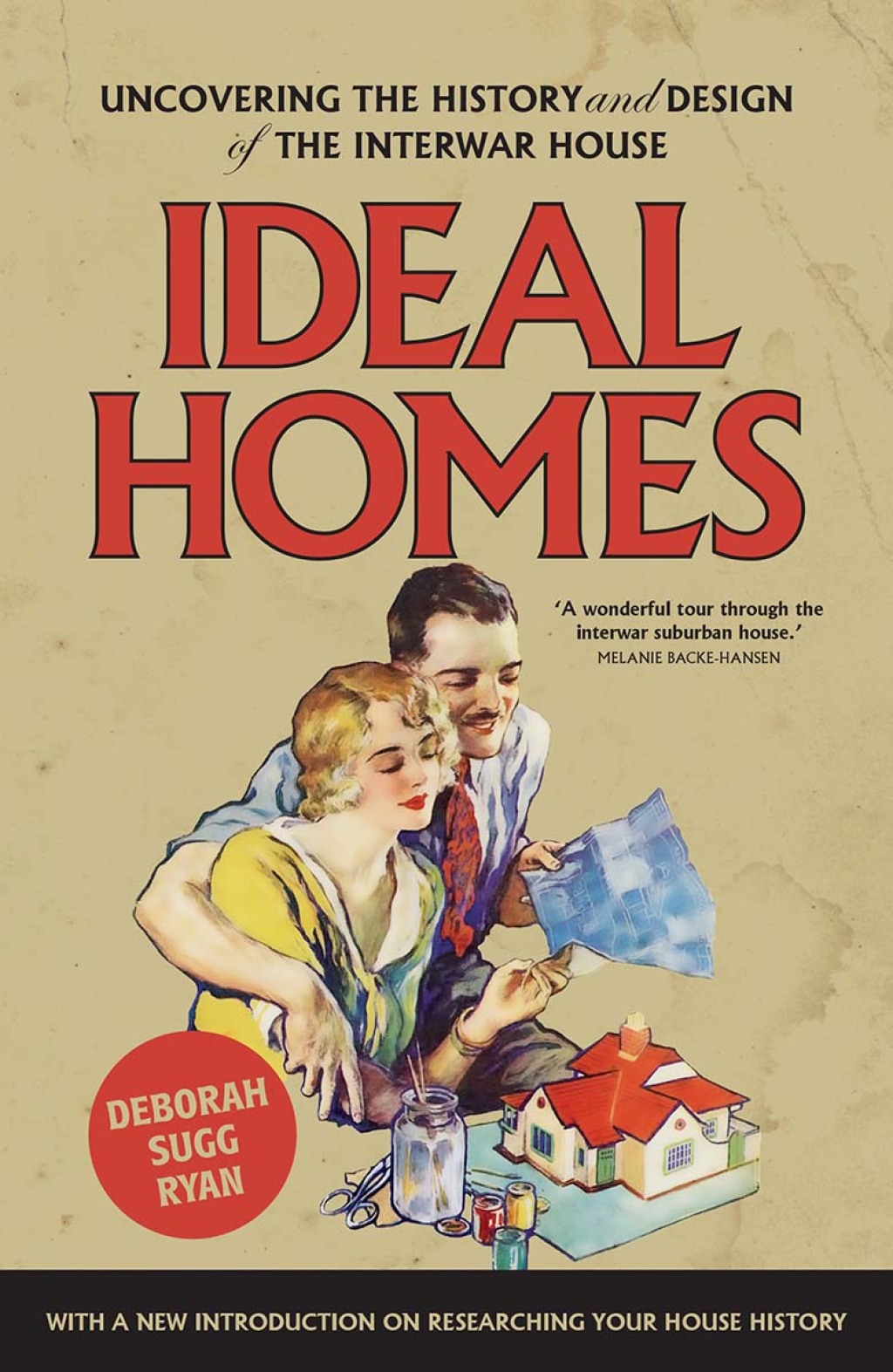 Ideal homes Uncovering the history and design of the interwar house 1st Edition