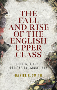 表紙画像: The fall and rise of the English upper class 9781526157010