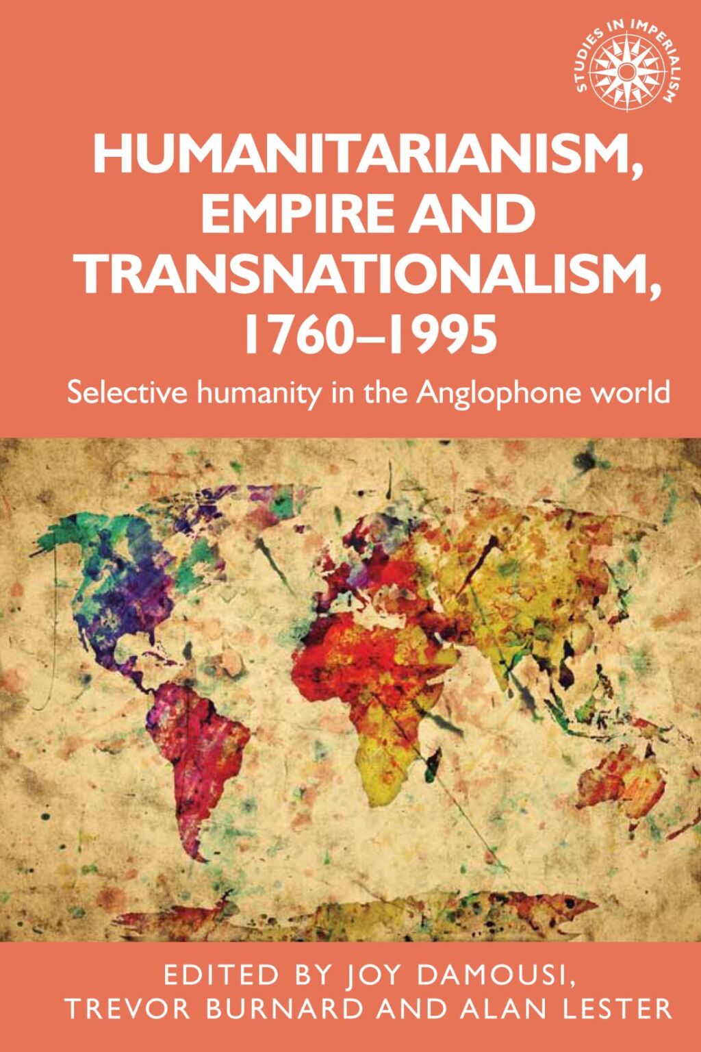 Humanitarianism, empire and transnationalism, 1760-1995 Selective humanity in the Anglophone world