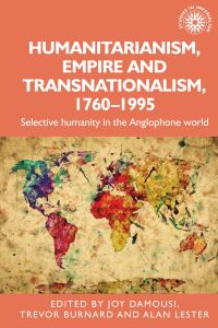 Imagen de portada: Humanitarianism, empire and transnationalism, 1760-1995 9781526159557