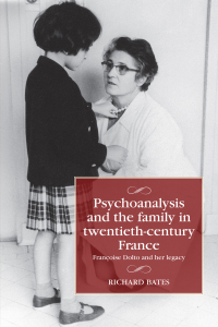 Titelbild: Psychoanalysis and the family in twentieth-century France 9781526159625
