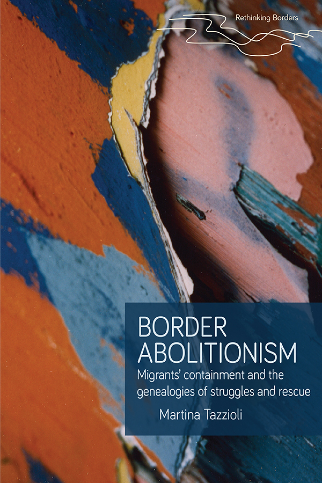 Border abolitionism Migrants’ containment and the genealogies of struggles and rescue