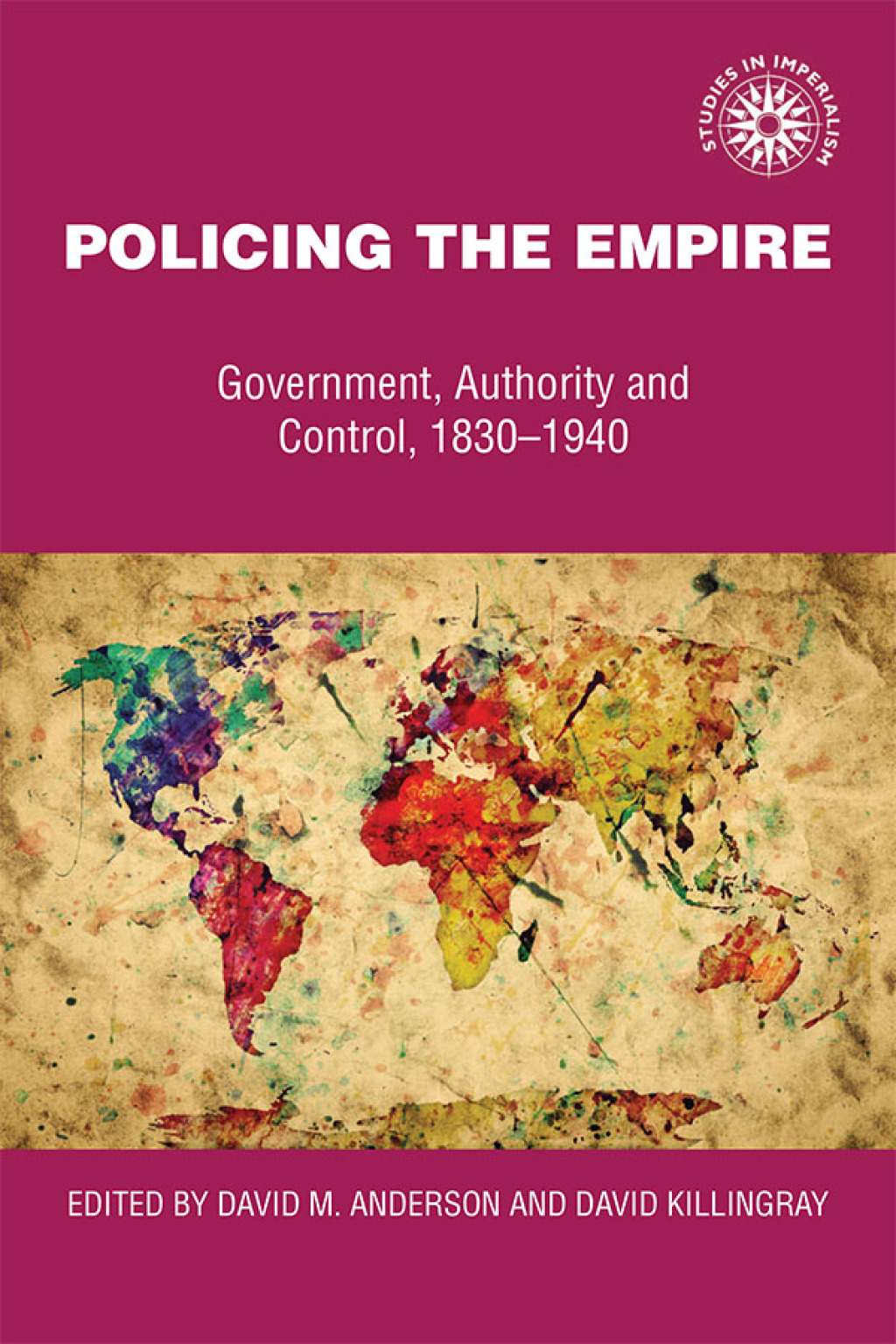 Policing the empire Government, authority and control, 1830-1940