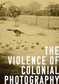 Omslagafbeelding: The violence of colonial photography 9781526163318