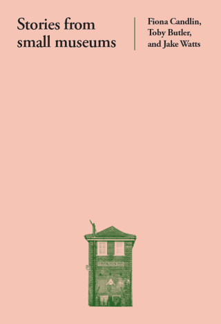 Imagen de portada: Stories from small museums 9781526166869