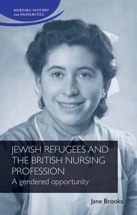 Cover image: Jewish refugees and the British nursing profession 9781526167422