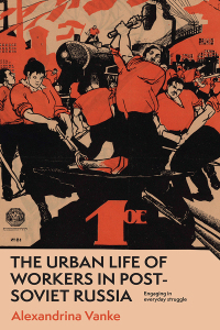 Cover image: The urban life of workers in post-Soviet Russia 9781526167637