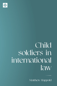 表紙画像: Child soldiers in international law