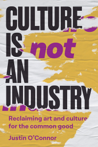 Cover image: Culture is not an industry 9781526171269