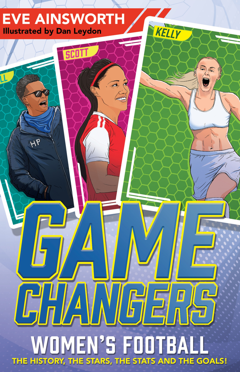 Gamechangers: The Story of Women’s Football The History, the Stars, the Stats and the Goals!
