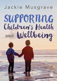 Cover image: Supporting Children′s Health and Wellbeing 1st edition 9781473930322