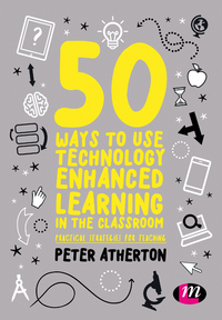 Omslagafbeelding: 50 Ways to Use Technology Enhanced Learning in the Classroom 1st edition 9781526424143