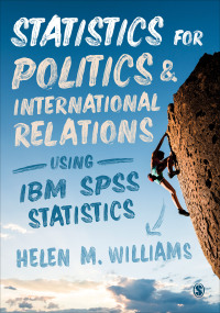 Immagine di copertina: Statistics for Politics and International Relations Using IBM SPSS Statistics 1st edition 9781473902718