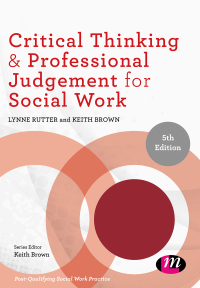 Cover image: Critical Thinking and Professional Judgement for Social Work 5th edition 9781526466952
